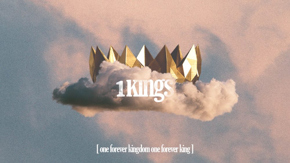 1 Kings: One Forever Kingdom, One Forever King
